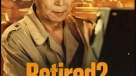 Retired Not Done Yet Chinese Drama - English Sub