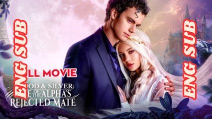 Blood & Silver Rise Of The Alpha's Rejected Mate - Full Movie