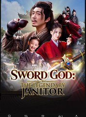Sword God The Legendary Janitor Chinese Drama - English Sub
