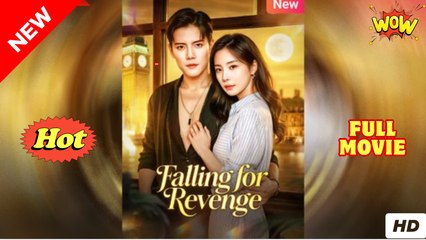 Falling For Revenge - Drama FULL MOVIES ENGLISH SUB