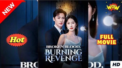 Broken Blood, Burning Revenge - Drama FULL MOVIES ENGLISH SUB
