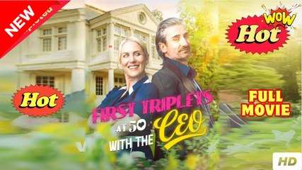 First Triplets At 50 With The CEO - FULL MOVIES ENGLISH SUB