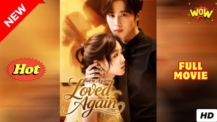 Born Again Loved Again Chinese Drama - English Sub
