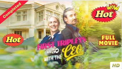 First Triplets At 50 With The CEO - FULL MOVIES ENGLISH SUB