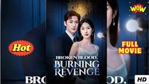 Broken Blood, Burning Revenge - Drama FULL MOVIES ENGLISH SUB