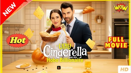 [Hot 2025🔥] Ugly Cinderella And Her Hobo Billionaire Full Movie