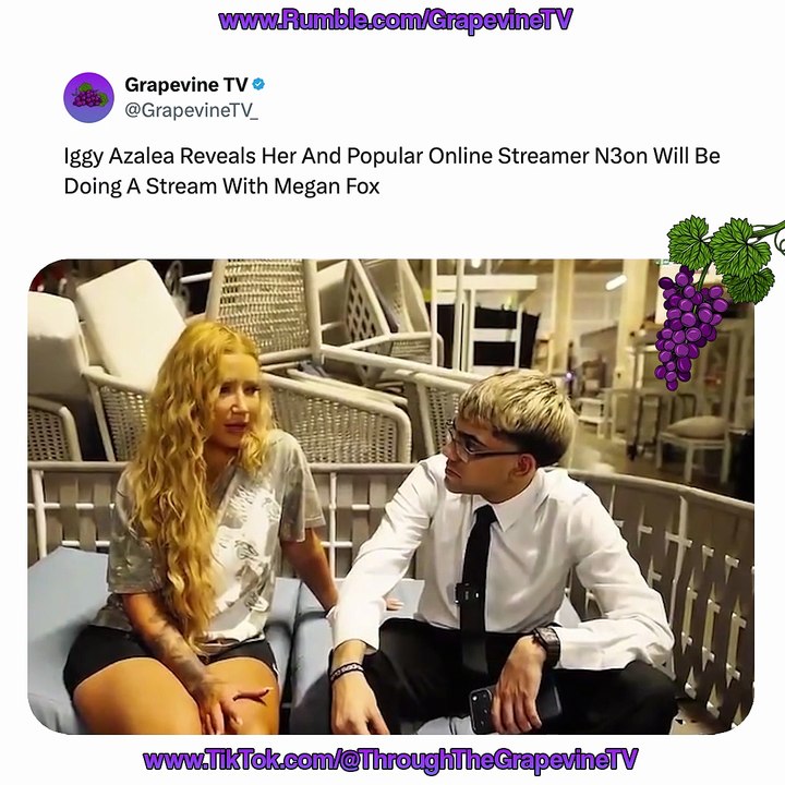 Iggy Azalea Reveals Her And Popular Online Streamer N3on Will Be Doing A Stream With Megan Fox