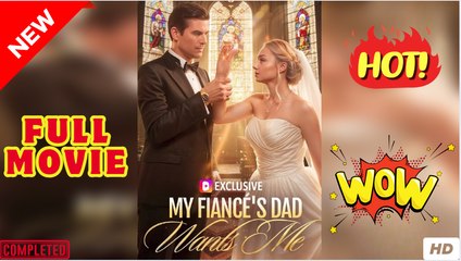 Claimed by My Mafia Fiancé’s Father Full Movie