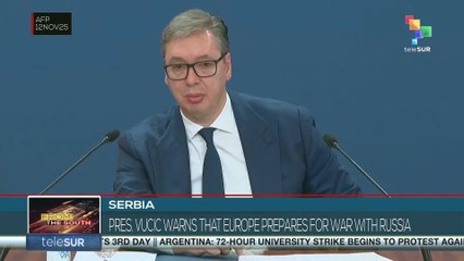 SERBIA l Pres. Vučić warns that Europe prepares for war with Russia