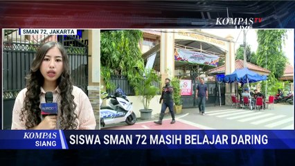 Update Korban Ledakan dan Proses Pembelajaran Daring Pasca Insiden di SMAN 72 | KOMPAS SIANG