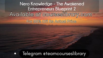 (courseslibrary.com)Nero Knowledge - The Awakened Entrepreneurs Blueprint 2