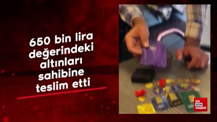 Adana'da 650 bin lira değerindeki altınları sahibine teslim etti