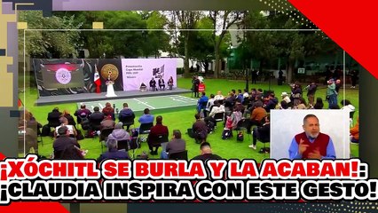 🔥🚨¡XÓCHITL SE BURLA! ¡Y LAS REDES LA ACABAN! ¡CLAUDIA INSPIRA con GESTO HISTÓRICO RUMBO al MUNDIAL!