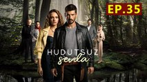 Hudutsuz Sevda - Capitulo 35 Completo Amor Sin Limites