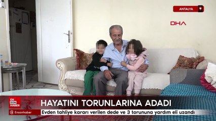 Antalya'da evden tahliye kararı verilen dede ve 3 torununa yardım eli uzandı