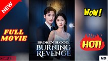Broken Blood, Burning Revenge - FULL MOVIES ENGLISH SUB