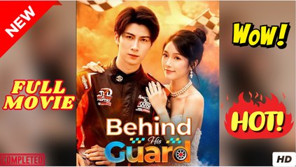 BEHIND HIS GUARD - FULL MOVIES ENGLISH SUB