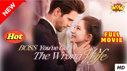 BOSS, YOU'VE GOT THE WRONG WIFE 📺Short Drama FULL - English Sub