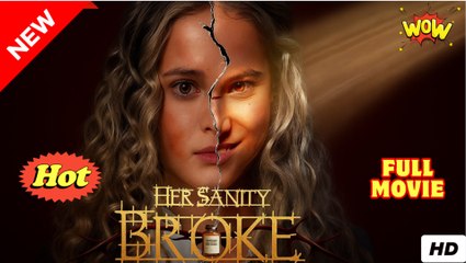 [New] Her Sanity Broke Your Neck Next #idrama - Full Movie