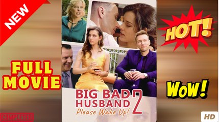 Big Bad Husband Please Wake Up! 2 - FULL MOVIES ENGLISH SUB
