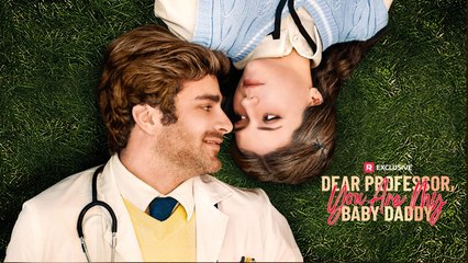 Dear Professor, You Are My Baby Daddy Full Movie