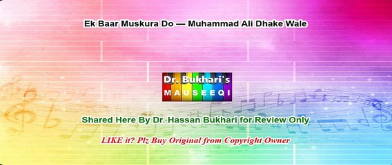 Ek Baar Muskura Do - Muhammad Ali Dhake Wale