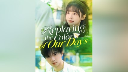 Replaying The Color of Our Days - Full (2025)