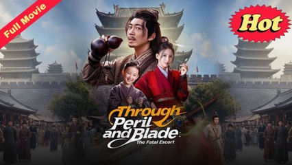 [EngSub] Through Peril and Blade The Fatal Escort