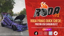 RODA PANAS QUICK CHECK : PROTON X50 SHOGUN BLITZ