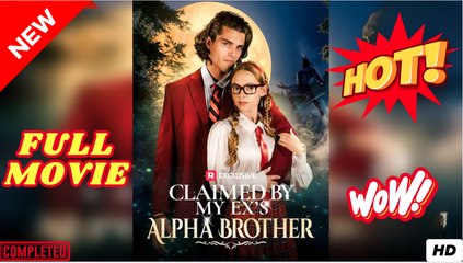 Claimed by My Ex's Alpha Brother Full Version