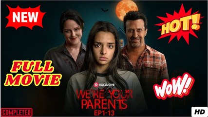 We're Your Parents (2025) - FULL - Reelshort