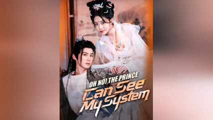 Oh No! The Prince Can See My System Full Movie