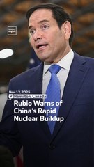 Rubio Warns of China’s Rapid Nuclear Buildup
