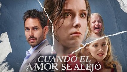 Cuando El Amor Se Alejó - Full Movie