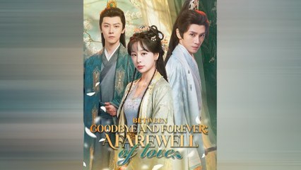 Between Goodbye And Forever: A Farewell Of Love - Full Movie