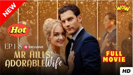 Mr. Hills' Adorable Wife - Full Movie HD - SweetRomance Love ShortDrama Films