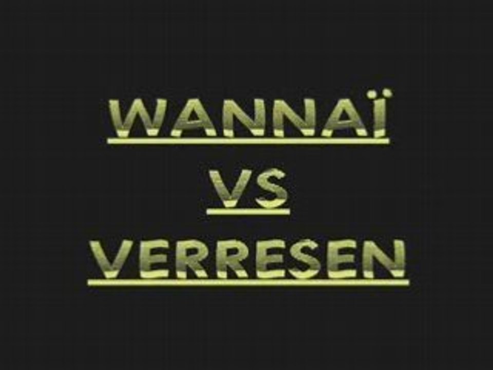 WANNAÏ VS VERESSEN
