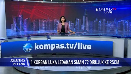 1 Korban Ledakan SMAN 72 Jakarta Dirujuk ke RSCM untuk Operasi Bagian Kulit | KOMPAS PETANG