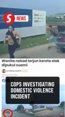 Woman jumps out of moving car to escape allegedly abusive husband