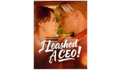 I Leashed A CEO English Sub - Full Movies English Sub