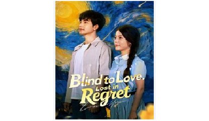 Blind to Love Lost in Regret Chinese Drama - English Sub