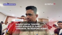 Reaksi Bobby Nasution, Rumah Hakim Tangani Kasus Korupsi di Sumut Terbakar