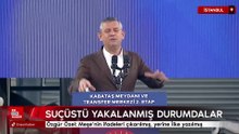 Özgür Özel: Meşe’nin ifadeleri çıkarılmış, yerine İlke yazılmış