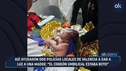 Así ayudaron dos policías locales de Valencia a dar a luz a una madre: “El cordón umbilical estaba roto”