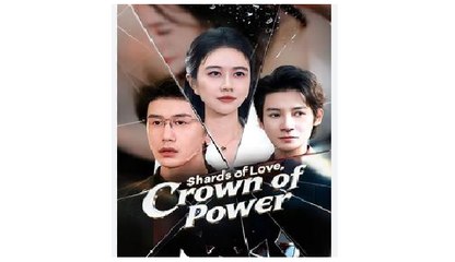 Shards Of Love Crown Of Power Chinese Drama - English Sub