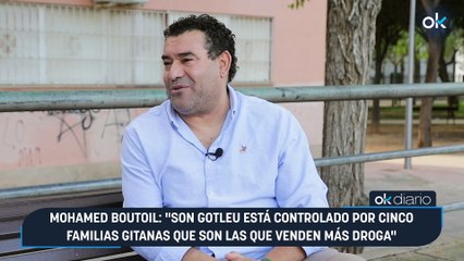 Mohamed Boutoil: "Son Gotleu está controlado por cinco familias gitanas que son las que venden más droga"