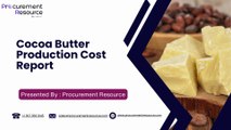 Cocoa Butter Production Cost  Report