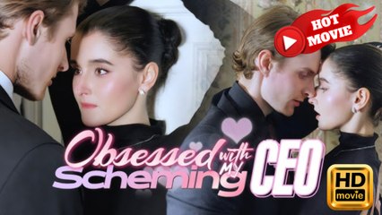 Obsessed with My Scheming CEO  Full Movie HD - Drama ShortFilms Hot