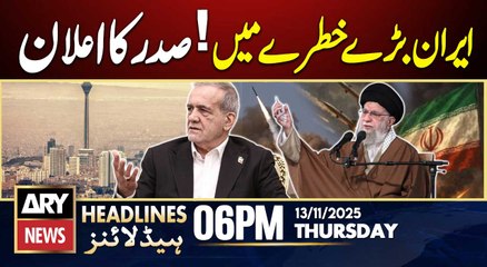 Iran in Big Danger | ARY News 6 PM Prime Time Headlines | 13th Nov 2025