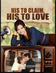 His to Claim His to Love Chinese Drama - Full HD Movie Uncut